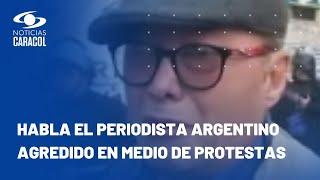 Habla en #NoticiasCaracolAhora periodista agredido en medio de protestas por reformas de Milei