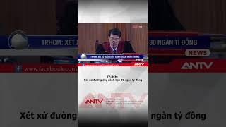 Xét xử đường dây đánh bạc 30 ngàn tỷ đồng tại TP.HCM  ANTV #shorts