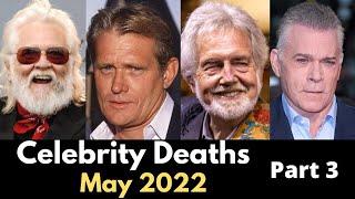 Celebrities Who Died in May 2022  Famous Deaths This Weekend  notable deaths 2022 Part 3