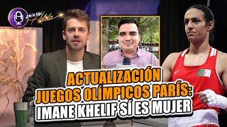 Todo sobre la polémica con Imane Khelif en los Juegos Olímpicos París 2024  Elías Quijada  MLDA