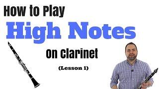 How to Play High Notes on Clarinet in Two Easy Steps Part 1