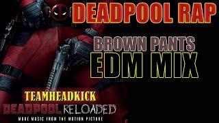 Deadpool Rap  Brown Pants EDM Mix  TEAMHEADKICK