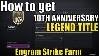 How to get the LEGEND Title 10TH ANNIVERSARY *FAST* ENGRAMS  Timelost  Destiny 2