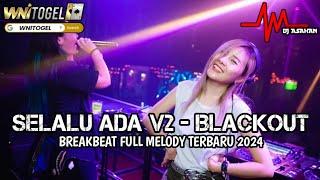 DJ Selalu Ada V2 Breakbeat Full Melody Terbaru 2024  DJ ASAHAN  SPESIAL REQ WNITOGEL