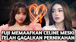 BAIK HATI FUJI AN  MEMAAFKAN CELINE EVANGELISTA YANG GAGALKAN PERNIKAHANNYA