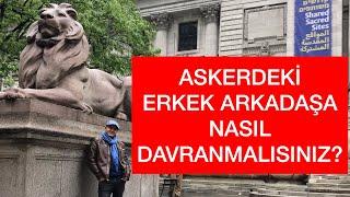 EN ÇOK GELEN SORU ASKERLİK GÖREVİNİ YAPAN ERKEK ARKADAŞA NASIL DAVRANMAK GEREKİR?