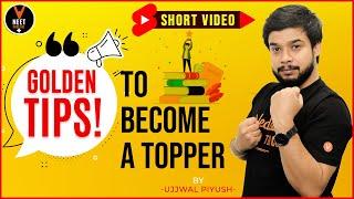 Golden Tips to Become a Topper  Tips For Students - Know in Detail From Ujjwal Sir