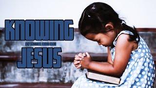 Dean Odle EU - Sermon - Knowing Jesus