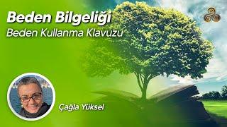 Beden Bilgeliği Bedenin Kullanma Kılavuzu  Çağla Yüksel