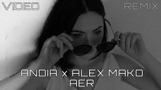 Andia x Alex Mako - Aer  Remix