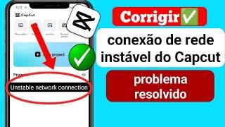 Como corrigir problema de conexão de rede instável do Capcut -2024 Resolver problema de Capcut