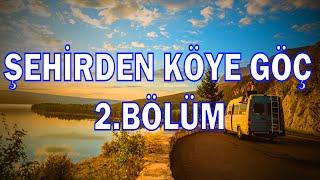 Şehirden Köye Göç - Şehirden Köye Göçte Dikkat Edilmesi Gerekenler - 2. Bölüm 22