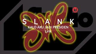 Slank - Kalo Aku Jadi Presiden  Album Lagi Sedih  Lirik