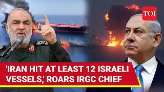 12 Israeli Ships Hit By Iran IRGC Chiefs Big Revelation After Tehrans Oil Tankers Targeted