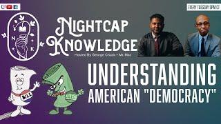 Understanding American Democracy A Deep Dive into the U.S. Government Ep. 202 Nightcap Knowledge