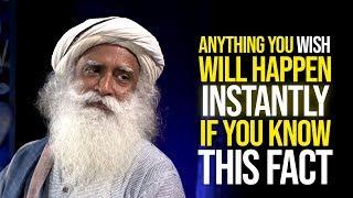 Anything You Wish Will Happen If You Know This Fact - Sadhguru