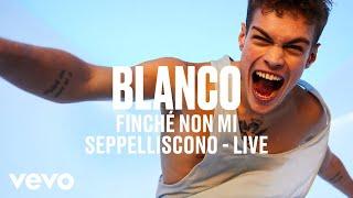 BLANCO - Finché Non Mi Seppelliscono Live  Vevo DSCVR