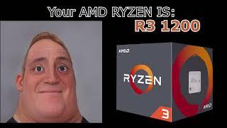 Your AMD RYZEN cpu is Mr Incredible becoming canny