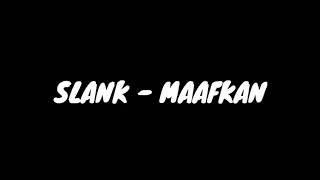 Lirik lagu SLANK - MAAFKAN