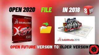 How to open Solidworks New  Version File in Older Version  Open SW 2020 File in 2018 Backworks  SW