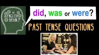 Did Was or Were? Past Tense Questions My English Brain