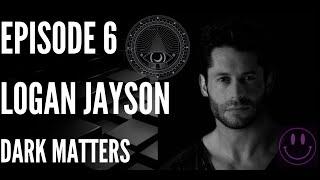 Dark Matters Episode 6- Logan Jayson Piette