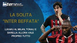 LUKAKU al MILAN e IL PARAGONE TONALI-BARELLA è SEMPRE INTER BEFFATA @AlessandroCavasinni ​