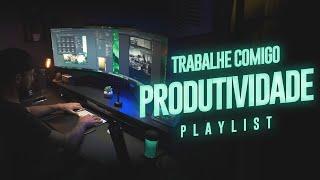 TRABALHE COMIGO Playlist - Produtividade e Foco