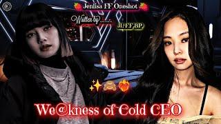 We@kness of Cold CEO. Jenlisa FF Oneshot.