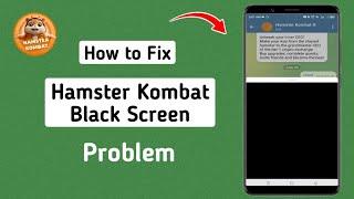 How to Fix Hamster Kombat Black Screen Problem 2024  Hamster Kombat Not Opening issue