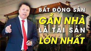 Bất Động Sản GẦN NHÀ Là Tài Sản LỚN NHẤT  Phạm Tuấn Sơn