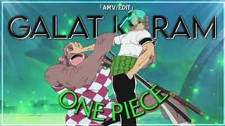 Roronoa Zoro - Galat karam  One Piece AMVEdit 4K