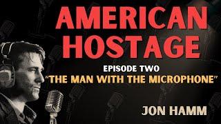 American Hostage Jon Hamm  EP 2 The Man With The Microphone