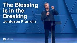 The Blessing is in the Breaking  Jentezen Franklin