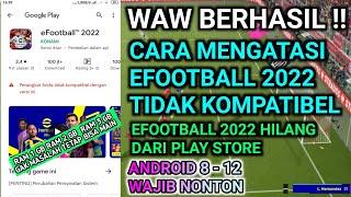 cara mengatasi efootball 2022 tidak kompatibel  mengatasi efootball 2022 tidak ada di playstore