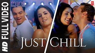 Just Chill -Video Song  Maine Pyaar Kyun Kiya  Himesh Reshammiya  Salmaan Khan  Katreena Kaif