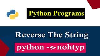 Python Program To Reverse The Given String