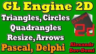 GlEngine2D  Triangles Circles Quadrangles Resize Arrows  Delphi Game Engine 2022 Lesson