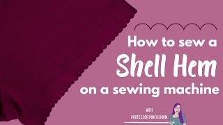 How to Sew a Shell Hem With a Sewing Machine - Scalloped Hem