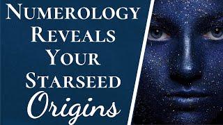 Numerology Reveals Your Starseed Origins  Instantly Discover If & What Starseed Group You Come From