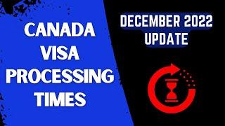 Canada Visa Processing Times  December 2022 - How Long Does It Take?