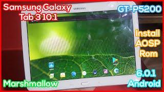 Install AOSP on Samsung Galaxy Tab 3 10.1 GT-P5200 Custom Rom Android 6.0.1 Marshmallow