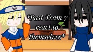 Past Team 7 react to themselves... & Naruto Gacha club