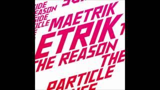 Maetrik - The Reason Original Mix