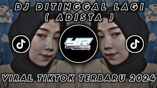 DJ DITINGGAL LAGI  ADISTA  VIRAL TIKTOK TERBARU 2024  Yordan Remix Scr 