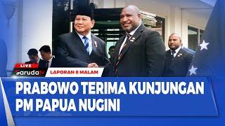 LAPORAN 8 MALAM PRABOWO TERIMA KUNJUNGAN PERDANA MENTERI PAPUA NUGINI