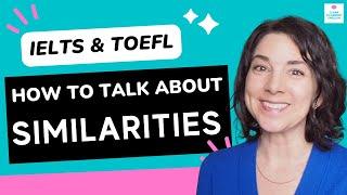 How to Talk about SIMILARITIES in English IELTS prep TOEFL prep