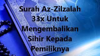 Surah Az Zilzalah 33x Untuk Mengembalikan Sihir Kepada Pemiliknya