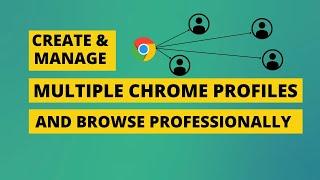 Create and Manage Multiple Google Chrome Profiles and Browse Professionally