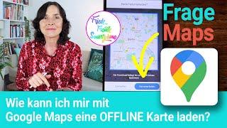 Google Maps offline nutzen und Offline Karten laden. Senior*innen Fragen - 19.